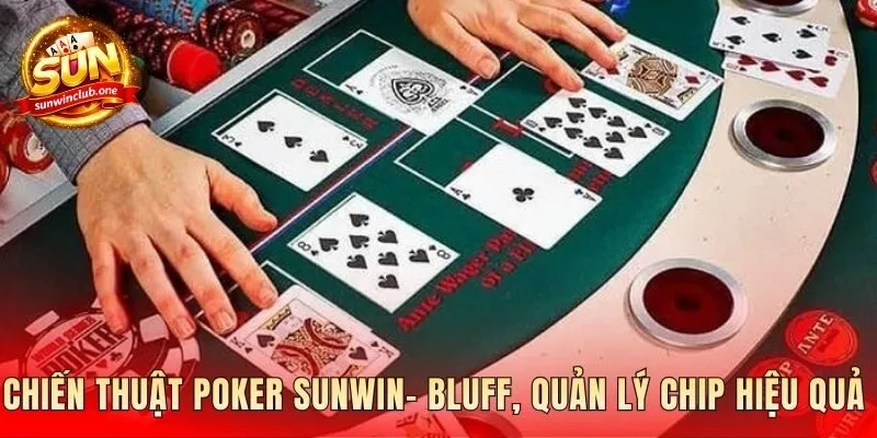 Chiến thuật Bluff cùng kỷ luật quản lý vốn chặt chẽ