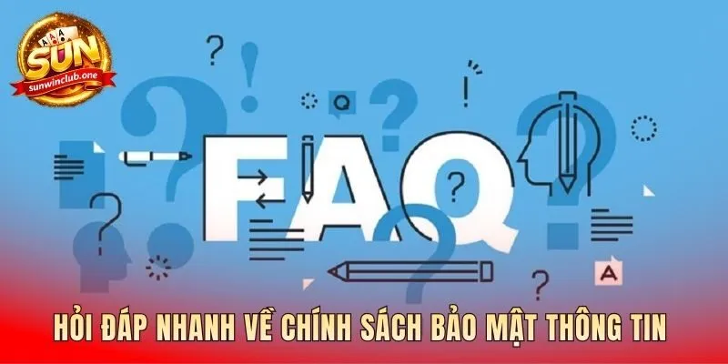 Giải đáp nhanh các câu hỏi về chính sách bảo mật